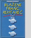 BLAŽENI FRANC RIHTARIČ – Zdenko Kodrič