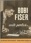 Bobi Fišer : ante portas / D. Bjelica, P. Trifunović - šah