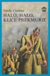 Ferdo Godina: HALO, HALO, KLIČE PREKMURJE - ROMAN