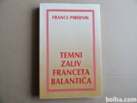 FRANCE PIBERNIK, TEMNI ZALIV FRANCETA BALANTIČA