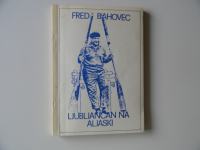FRED BAHOVEC, LJUBLJANČAN NA ALJSAKI