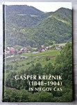 GAŠPER KRIŽNIK (1848-1904) IN NJEGOV ČAS