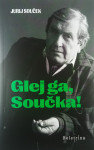 GLEJ GA, SOUČKA!, Jurij Souček