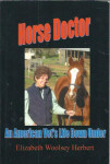 Horse Doctor: An American Vets Life Down Under / E. Woolsey Herbert