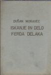 Iskanje in delo Ferda Delaka / Dušan Moravec