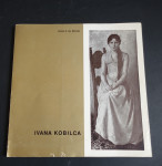 IVANA KOBILCA - knjiga o življenju in delu, izdana ob razstavi