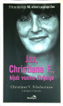 JAZ, CHRISTINE F., KLJUB VSEMU ŽIVLJENJE, Christine V. Felscherinow