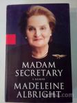 Madam Secretary : Madeleine Albright