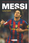 Messi : resnična zgodba o fantu, ki je postal legenda / Luca Caioli
