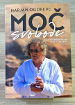 MOČ SVOBODE : AVTOBIOGRAFIJA BIOTERAPEVTA Marjan Ogorevc