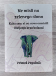 NE MISLI NA ZELENEGA SLONA Primož Pogačnik