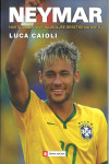 Neymar : nastajanje nove najboljše desetke na svetu / Luca Caioli