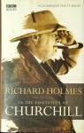 ON THE FOOTSTEPS OF CHURCHILL, Richard Holmes