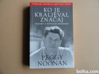 PEGGY NOONAN, KO JE KRALJEVAL ZNAČAJ,ZGODBA O RONALDU REGANU