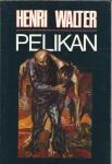 Pelikan : roman / Henri Walter