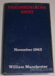 PREDSEDNIKOVA SMRT - William Manchester, NIXONOV PADEC - Bob Woodward
