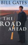 The road ahead / Bill Gates with Nathan Myhrvold and Peter Rinearson