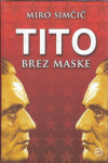 Tito brez maske / Miro Simčič