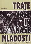 TRATE naše in vaše mladosti - Rajko Muršič - nerabljena