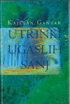 Utrinki ugaslih sanj : spomini na mladost / Kajetan Gantar