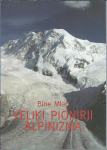Veliki pionirji alpinizma : obrazi, dejanja, besede / Bine Mlač