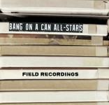 Bang On A Can All-Stars ‎– Field Recordings (CD + DVD)