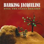 Barking Jacqueline – Over The Green Horizon (2019) CD