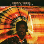 Barry White ‎– Is This Whatcha Wont?