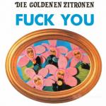 CD DIE GOLDENEN ZITRONEN - FUCK YOU