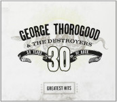 CD George Thorogood & The Destroyers: 30 Years of Rock (2004)