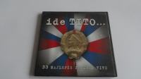 CD - IDE TITO... 33 najlepše pesme o titu
