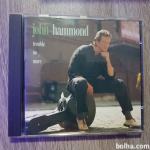 CD John Hammonf - trouble no more