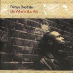 Denys Baptiste – Be Where You Are  (CD)