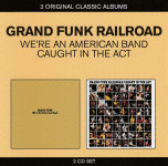 Grand Funk Railroad – We're An American Band/Caught In The A.  (2x CD)