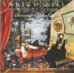 Indigo Girls – Swamp Ophelia  (CD)