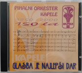 PIHALNI ORKESTER KAPELE 1850 - 2000 150 LET GLASBA JE NAJLEPŠI DAR CD