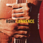 Rohn Lawrence – Hangin' On A String  (CD)