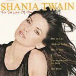 Shania Twain – For The Love Of Him  (CD)