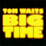 Tom Waits – Big Time  (CD)
