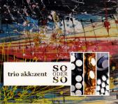 trio akk:zent – So Oder So  (CD)
