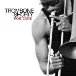 Trombone Shorty – For True  (CD)