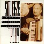 Various ‎– Squeeze Play: A World Accordion Anthology (CD)
