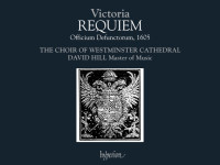 Victoria / David Hill, Westminster Cathedral Choir – Requiem
