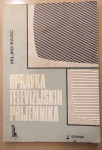 OPORAVKA TV PRIJEMNIKA knjiga z navodili za popravilo iz 1967, 216 str