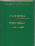 Etični kodeks slovenskih lovcev ; Lovski običaji ; Lovska noša