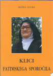 Klici fatimskega sporočila / sestra Lucija