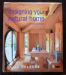 Designing your natural home, a practical guide - David Pearson