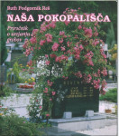 Naša pokopališča : priročnik o urejanju grobov / Ruth Podgornik Reš