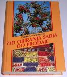 OD OBIRANJA SADJA DO PRODAJE – Dušan Gvozdenovič
