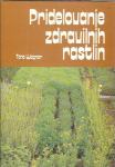 Pridelovanje zdravilnih rastlin / Tone Wagner